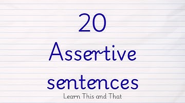 20 Assertive sentences | 20 Examples of Assertive sentences | Assertive sentence examples