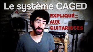 Le système CAGED expliqué aux guitaristes (comme jamais)...