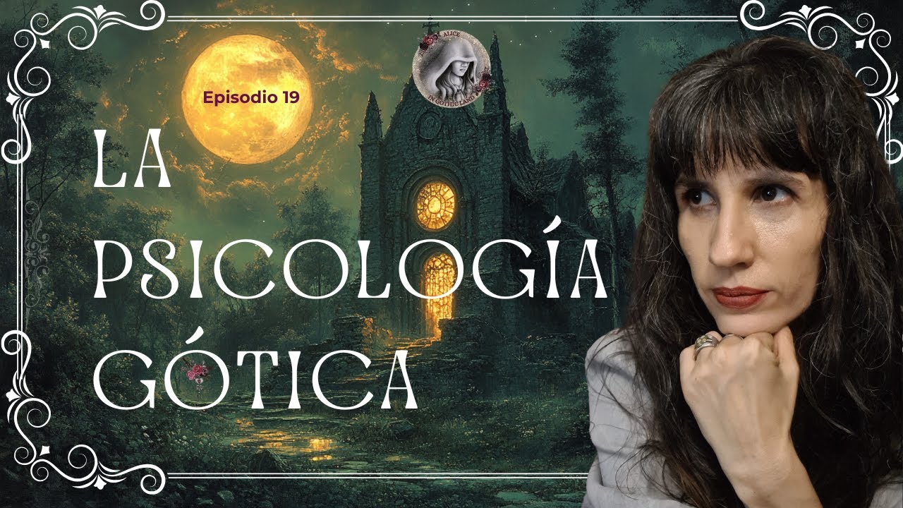 Por qué necesitamos una Psicología Gótica | Lo gótico como lenguaje del inconsciente