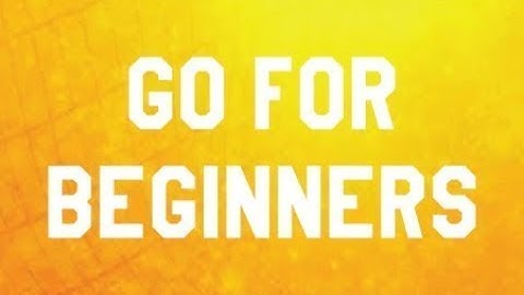 Go For Beginners! E02 [Basic Attack and Defense]