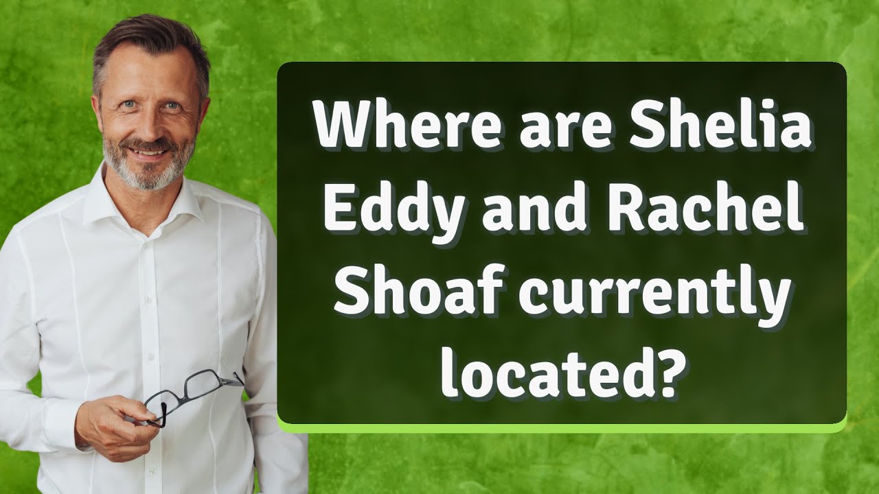 Where are Shelia Eddy and Rachel Shoaf currently located? YouTube Where are Shelia Eddy and Rachel Shoaf currently located? YouTube