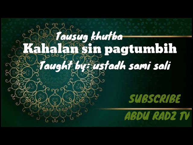 Tausug Khutba - kahalan sin pagtumbih (Thought By : Ustadh Sami Sali) | AbduRadzTV class=