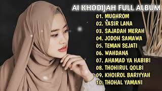 AI KHODIJAH FULL ALBUM TERBARU|MUGHROM| YASIR LANASAJADAH MERAH SHOLAWAT RELIGI