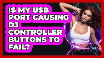 Is My USB Port Causing DJ Controller Buttons to Fail?