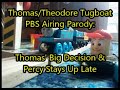 Thomas/Theodore Tugboat PBS Airing Parody - Thomas' Big Decision / Percy Stays Up Late