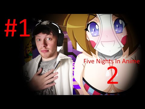WELCOME BACK! - Five Nights in Anime 2 [Part 1] 
