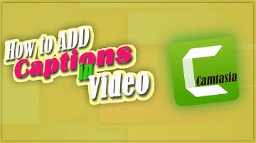 How To Add Caption or Subtitle in Your Videos Using Camtasia Studio