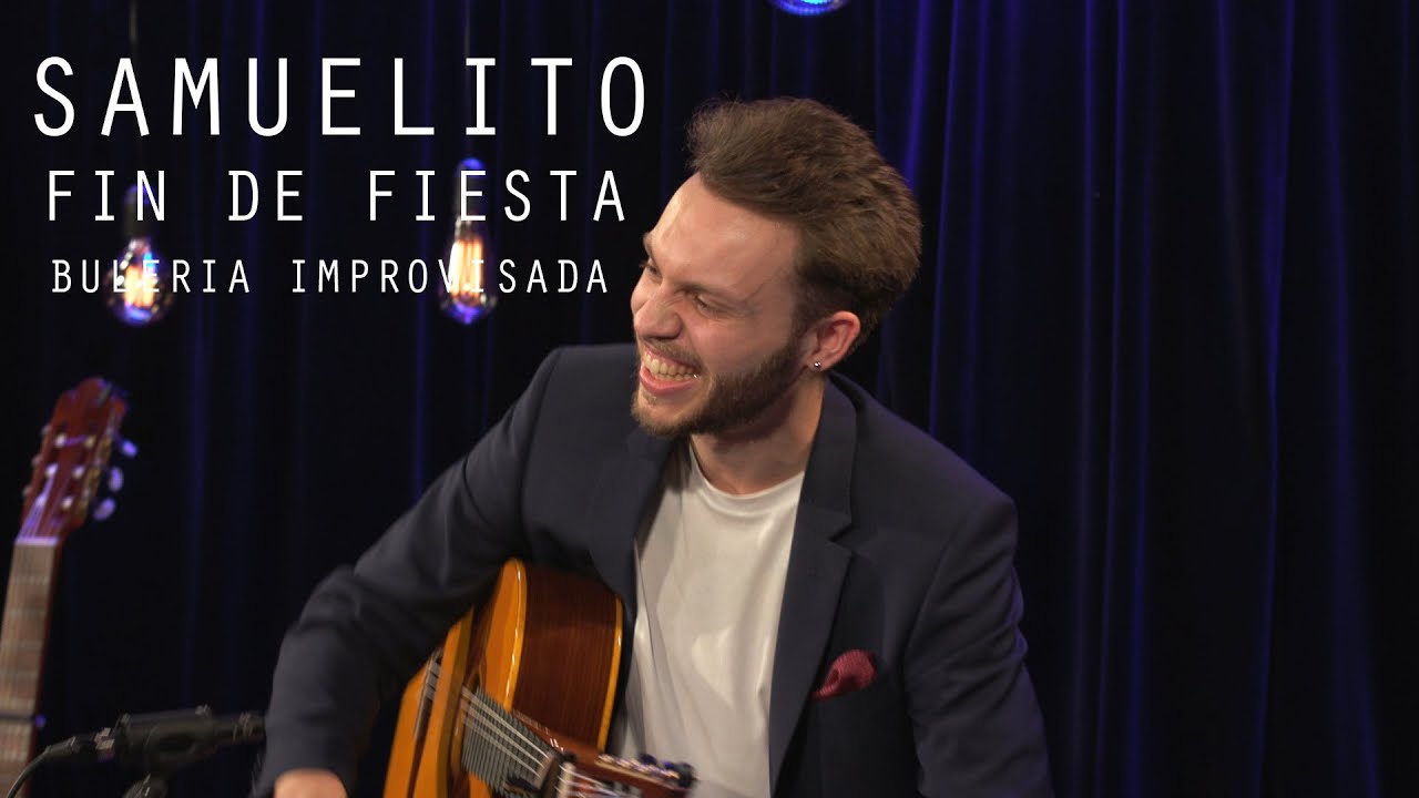 Samuelito Fin de Fiesta - Buleria Improvisada
