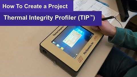 How To Create a Project in the Thermal Integrity Profiler (TIP™)