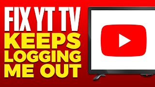 How To Fix YouTube Tv Keeps Logging Me Out (2025)