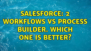 Salesforce: 2 workflows vs Process builder. Which one is better?
