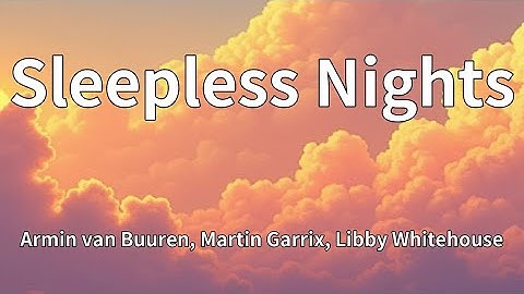 Thumbnail of Armin van Buuren, Martin Garrix, Libby Whitehouse - Sleepless Nights (Lyrics)