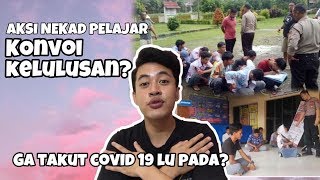 NEKAD! PELAJAR KONVOI KELULUSAN DI SAAT LOCKDOWN CORONA || hadeh