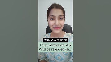Baaki logon ki city intimation slip kab aayegi | 28 may ke baad ki city intimation slip kab aayegi