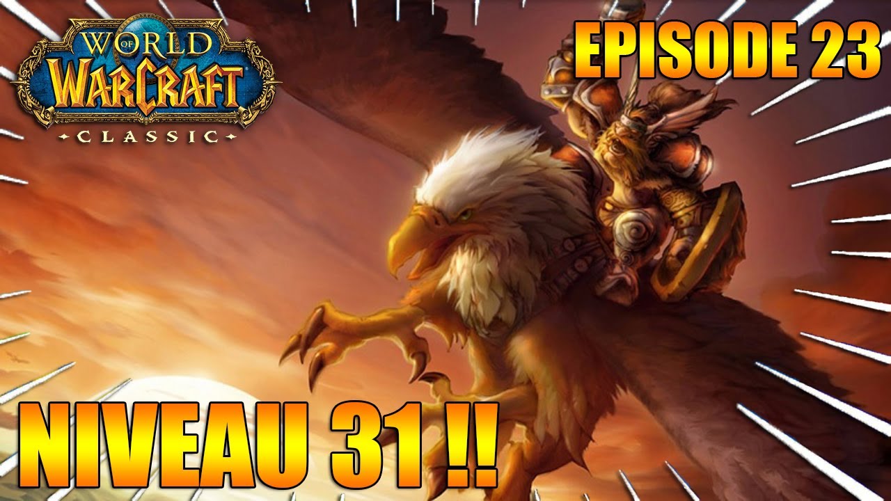WOW: CLASSIC | L'AVENTURE VANILLA DU NIVEAU 31!! - YouTube