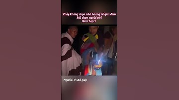 Thầy không chọn trong nhà hoang mà ngủ mà chọn ngoài trống