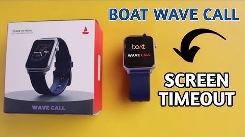 Boat wave call screen timeout kaise change kare, how to change screen timeout boat smartwatch