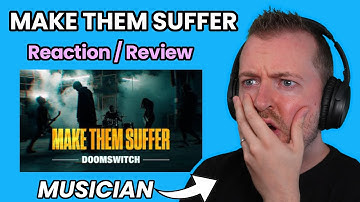 MAKE THEM SUFFER Doomswitch reaction by musician