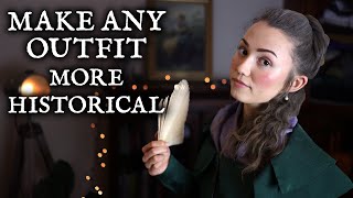 Simple Ways to Make Any Outfit More Historical
