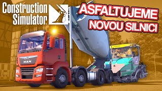 ASFALTUJEME NOVOU SILNICI! | Construction Simulator #03