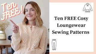 TEN Amazing FREE Sewing Patterns for Loungewear | Great for Beginners too...