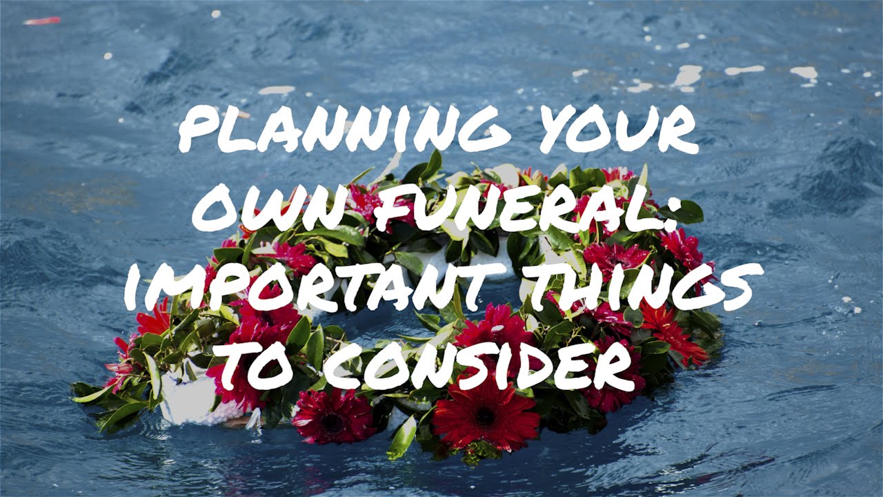 Planning Your Own Funeral? Here Are 3 Important Things to Consider