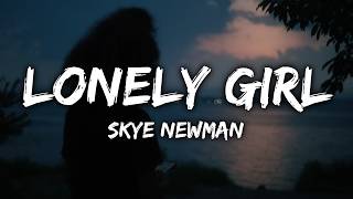 Skye Newman - Lonely Girl (Lyrics)