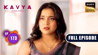 Challenging Situation For Kavya | Kavya - Ek Jazbaa Ek Junoon - Ep 173 | Full Episode | 22 May 2024