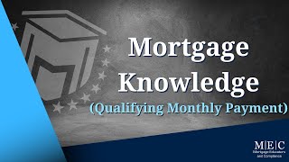 Mortgage Knowledge  (Qualifying Monthly Payment) Help passing the NMLS Exam with MEC