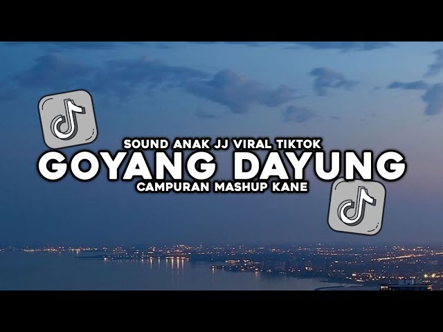 DJ GOYANG DAYUNG VIRAL TIKTOK SOUND JJ KANE class=