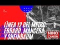 LÍNEA 12 DEL METRO: EBRARD, MANCERA Y SHEINBAUM