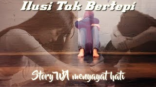 Story Wa Menyayat Hati - Ilusi Tak Bertepi (Hijau Daun)  Video Lirik