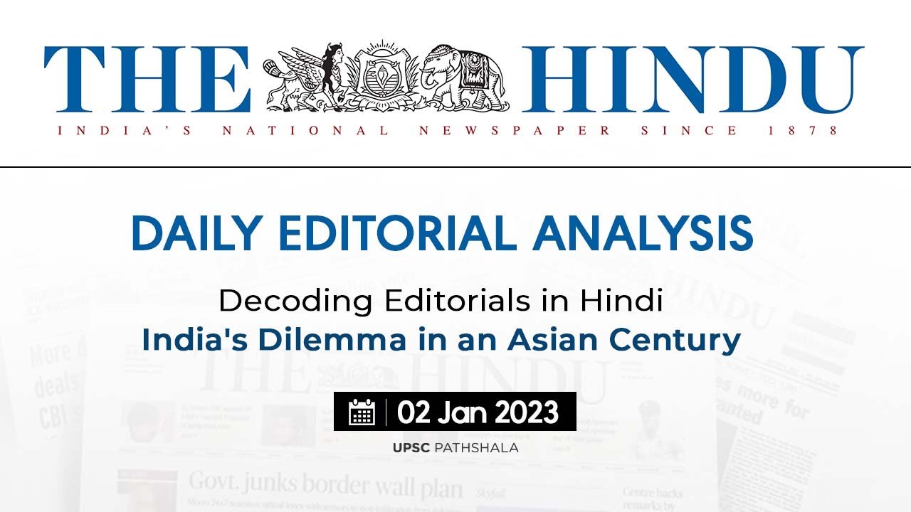 Decoding Editorials in Hindi  India's Dilemma in an Asian Century 