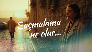 Saçmalama Ne Olur - Unutulmaz Duygularla Yeniden Hayat Buldu Resimi
