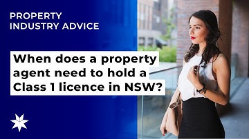 When does a property agent need to hold a Class 1 licence in NSW?