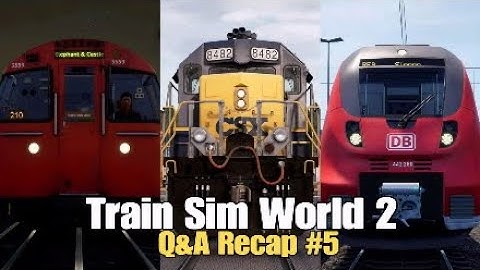 Train Sim World 2 Q&A Recap #5 & Livery Editor Gameplay