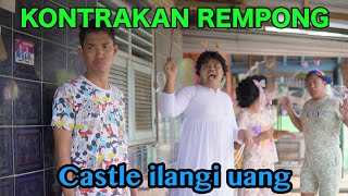 CASTLE NGILANGI UANG || KONTRAKAN REMPONG EPISODE 498