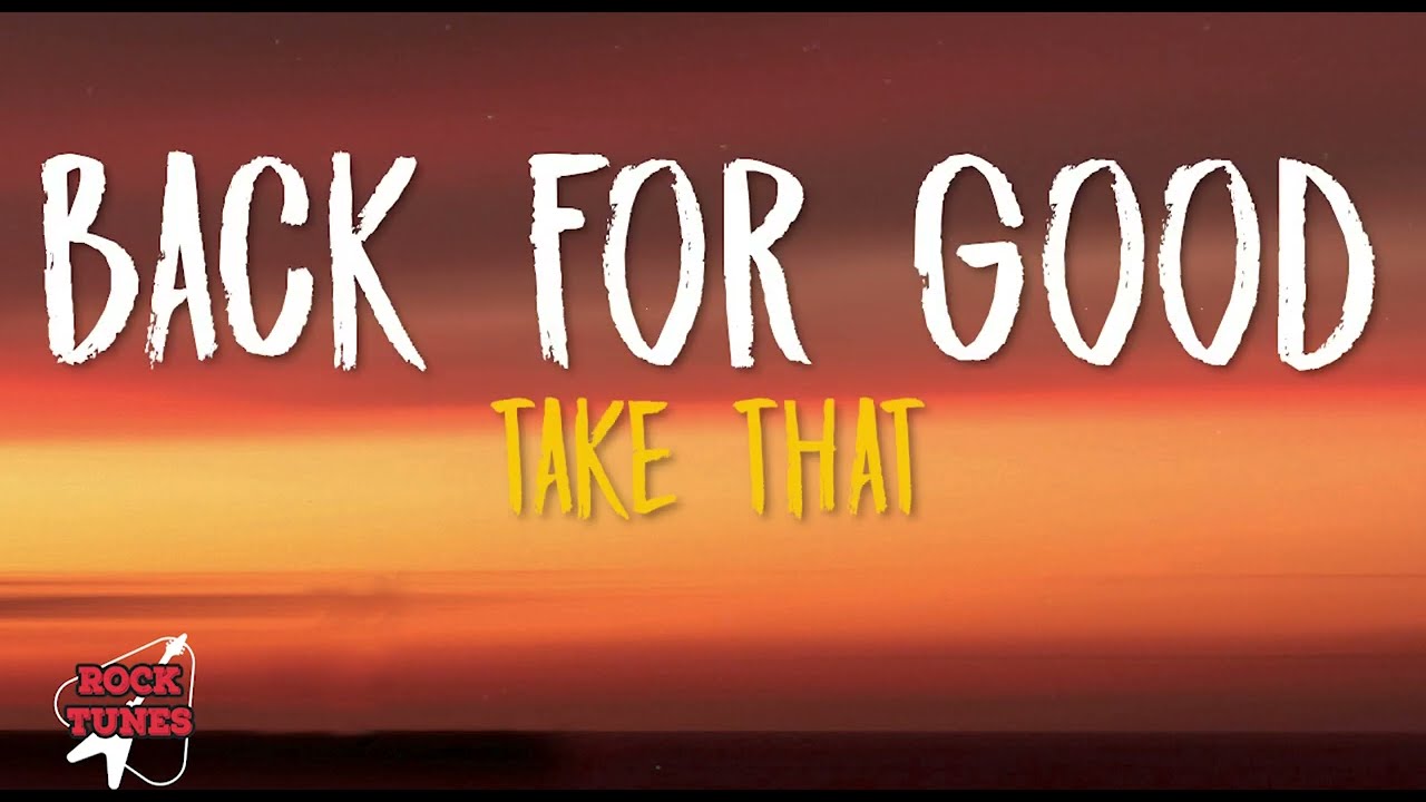 Take That - Back For Good (Lyrics)