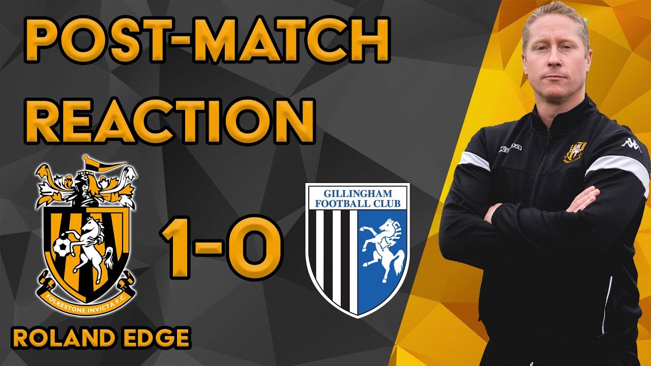 Reaction | Roland Edge | Folkestone Invicta 1-0 Gillingham FC 'B' | Friendly