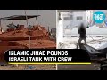 Israeli Army Suffers Fresh Casualty; Islamic Jihad Bombs IDF Tank With Crew | Watch