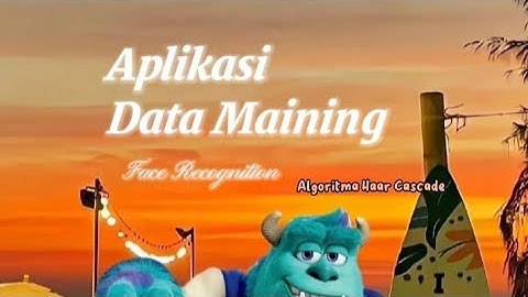 Aplikasi Data Maining - Face Recognition - Algoritma Haar Cascade