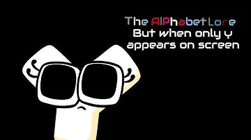 The Alphabet Lore but when only Y appears on screen