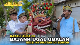 Download Lagu BAJANG UGAL UGALAN GAZALI ALBA 05 LIVE TERBARU 2025 EIDISI NYUNAYAN DI BOWOH MP3