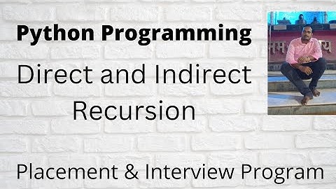 Python Program || Types of Recursion-part 1 | Direct and Indirect Recursion || Placement Program