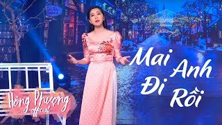 Video thumbnail of "Mai Anh Đi Rồi - Hồng Phượng | MV OFFICIAL | Mai anh đi rồi còn ai vuốt tóc những khi em hờn dỗi"