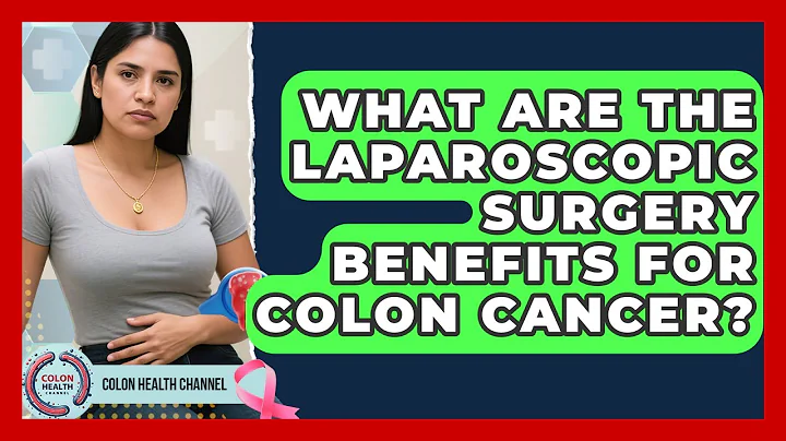 What Are The Laparoscopic Surgery Benefits For Colon Cancer? - Colon Health Channel