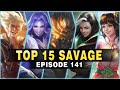TOP 15 SAVAGE Moments Episode 141 ● Mobile Legends