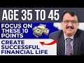 10 points to focus to create financial success  age group 35 to 45