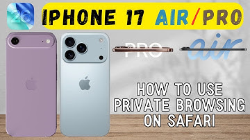 How to Use Private Browsing on Safari iPhone 17 Air / Pro