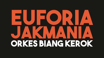 EUFORIA JAKMANIA - ORKES BIANG KEROK (Official Musik Video)